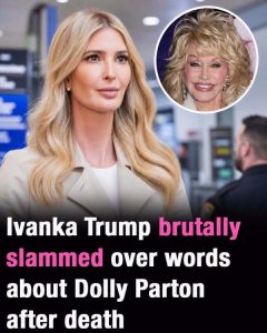 Ivanka Trump brutally slammed over words about Dolly Parton after death