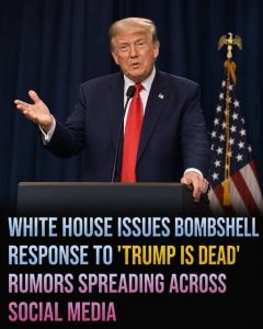 White House issues bombshell response to ‘Trump is dead’ rumors spreading across social media